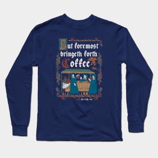 But First Coffee Medieval Style -  funny retro vintage English history Long Sleeve T-Shirt